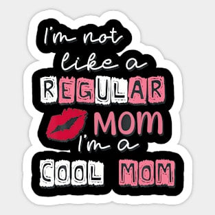 Im Not Like A Regular Mom Im A Cool-Mom Funny Mothers Day Sticker